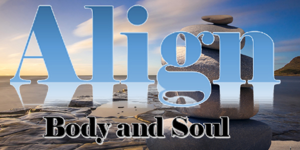 Align Body and Soul