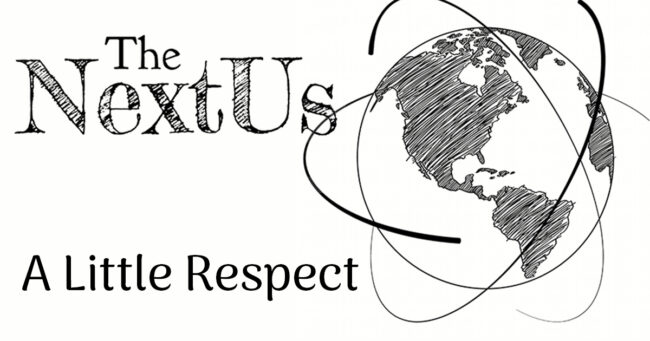 The Next Us: A Little Respect