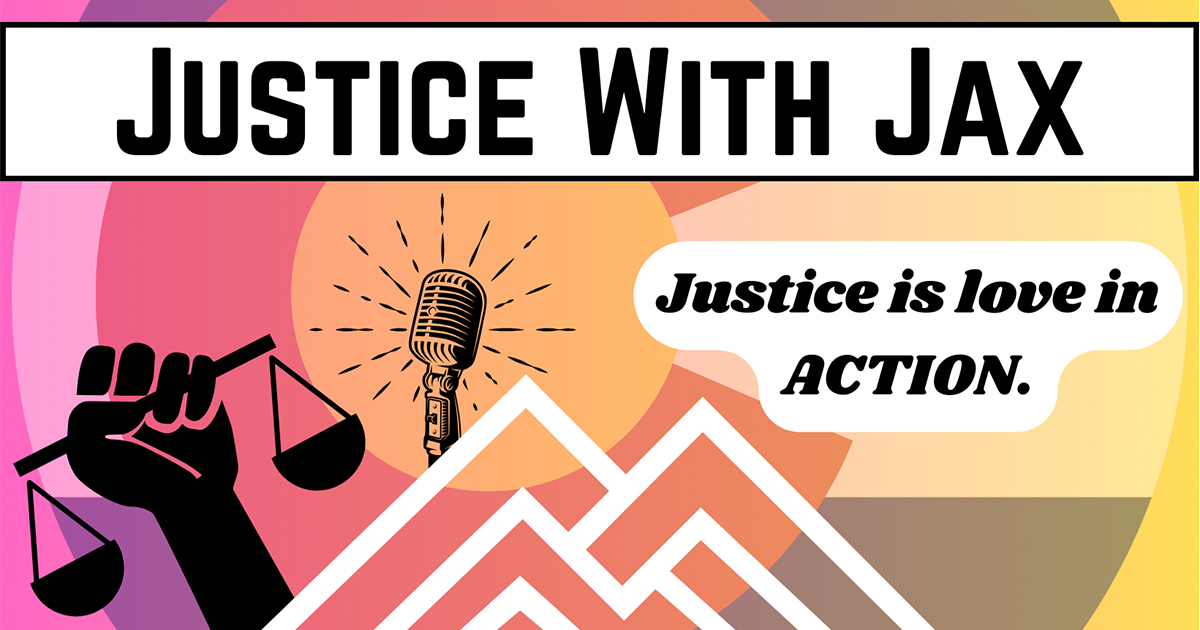 Justice with Jax, Justice is love in action, micrphone and scales of justice