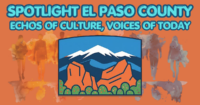 Spotlight El Paso County: Echoes of Culture. Voices of Today