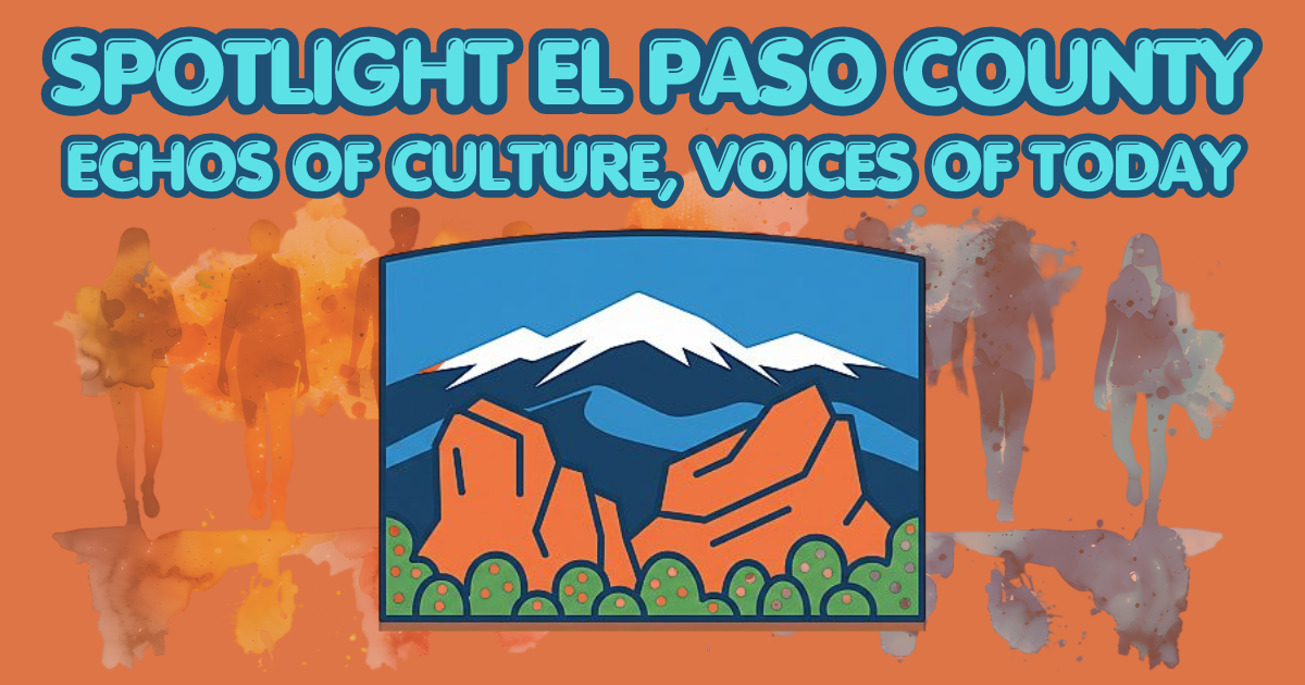 Spotlight El paso county (1200 x 630 px) Spotlight El Paso County: Echoes of Culture. Voices of Today
